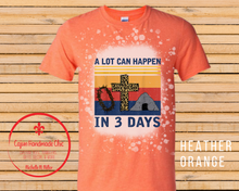 Load image into Gallery viewer, Alot Can Happen In Three Days 3 Design Choices 2 Color Choices Bleached Unisex Adult Tee