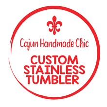 Load image into Gallery viewer, Custom Stainless Tumbler