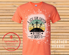 Load image into Gallery viewer, Alot Can Happen In Three Days 3 Design Choices 2 Color Choices Bleached Unisex Adult Tee
