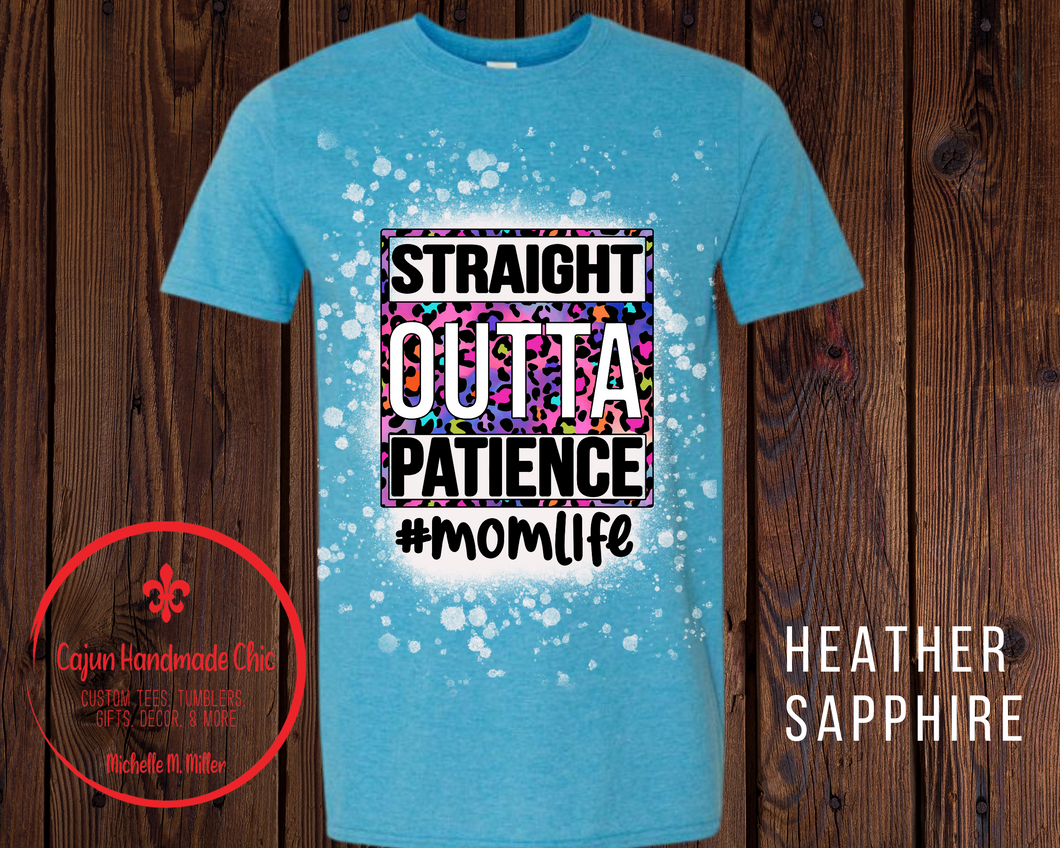 Straight Outta Patience #MomLife Bleached Unisex Adult Tee