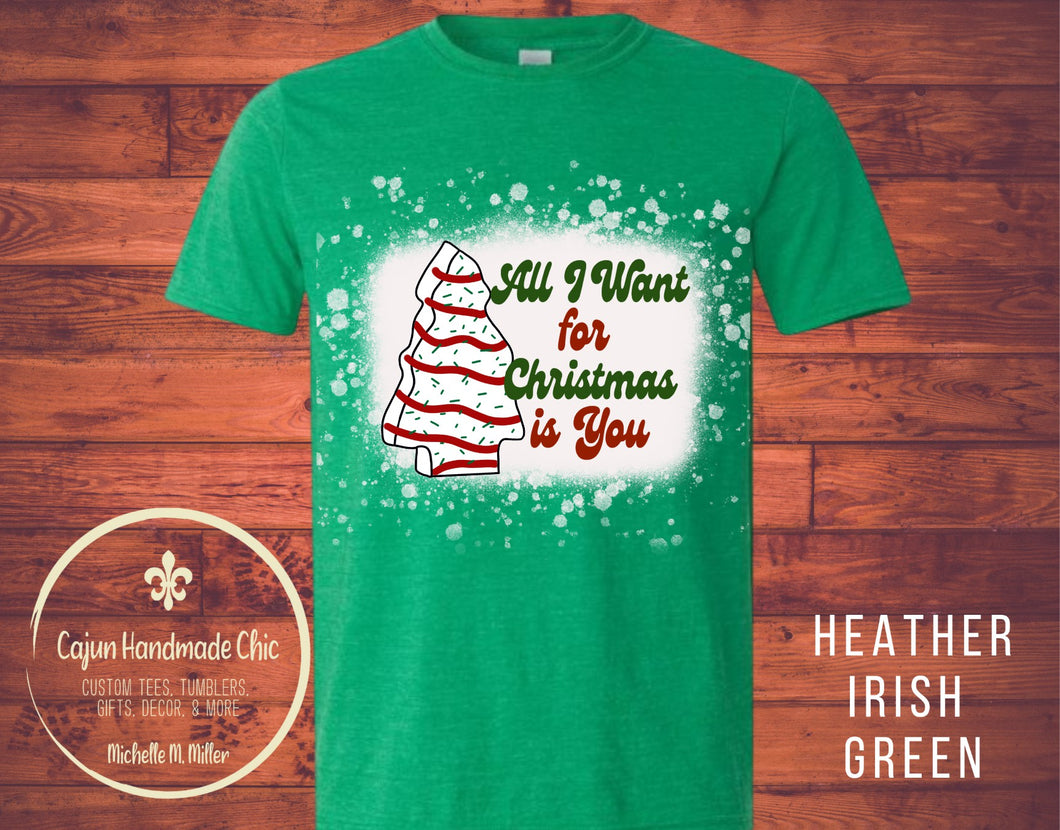 All I Want for Christmas is You Christmas Tree Cake Bleached Unisex Adult Tee