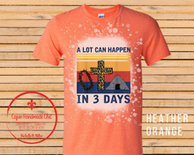 Load image into Gallery viewer, Alot Can Happen In Three Days 3 Design Choices 2 Color Choices Bleached Unisex Adult Tee
