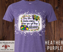 Load image into Gallery viewer, Does Your Mama Know How You Got Those Beads Mardi Gras Bleached Unisex Adult Tee
