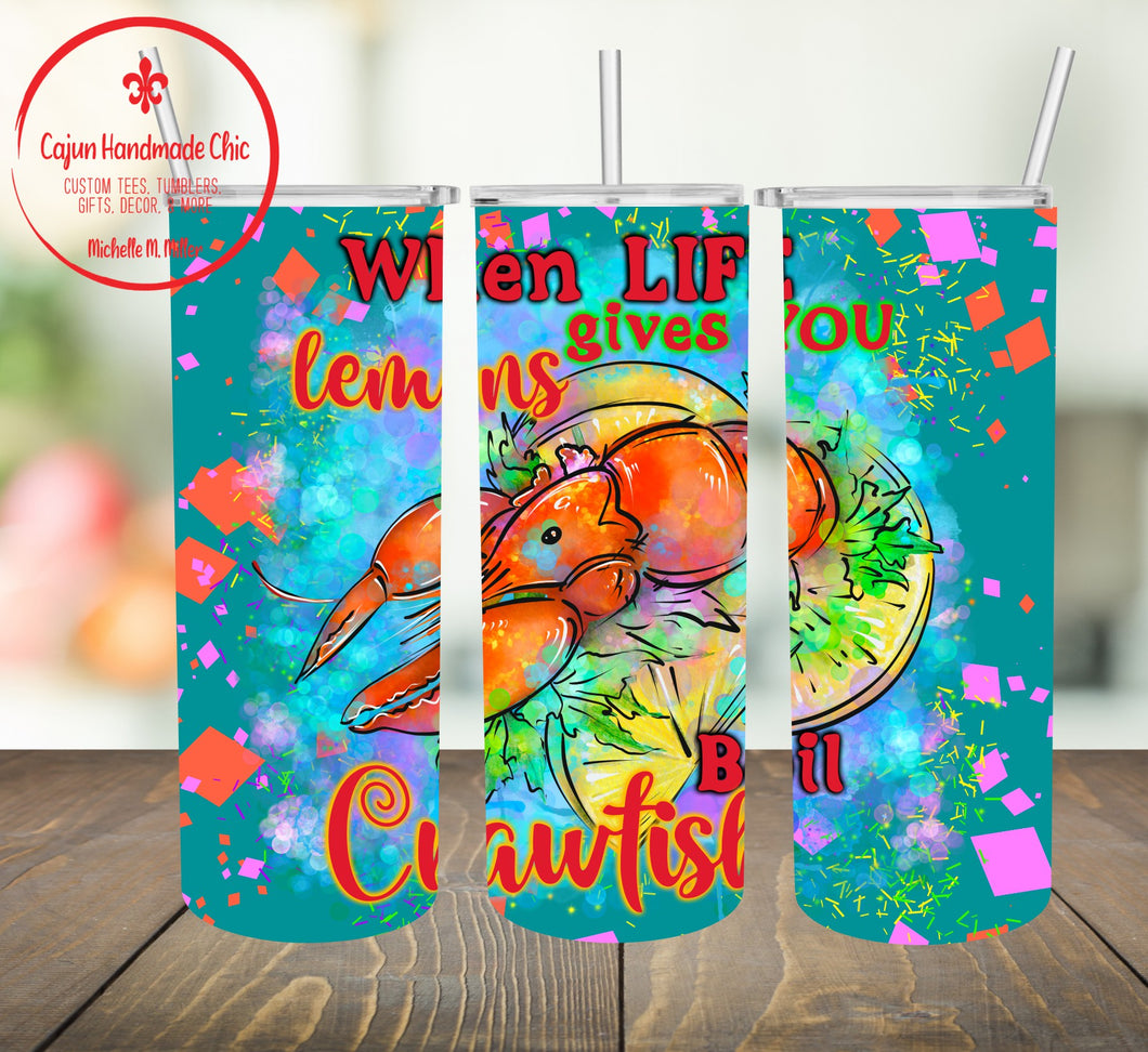 When Live Gives You Lemons Boil Crawfish Sublimation Tumbler